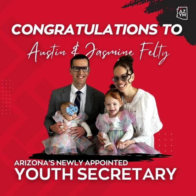 We are so excited to welcome Austin Felty and his family as Arizona’s newly appointed Youth Secretary! We give honor to Jake Foster and his family for serving in this capacity with excellence.